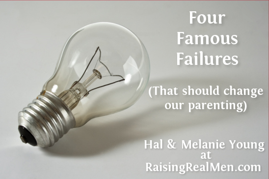 Raising Real Men » » Four Famous Failures (That Should Change the Way