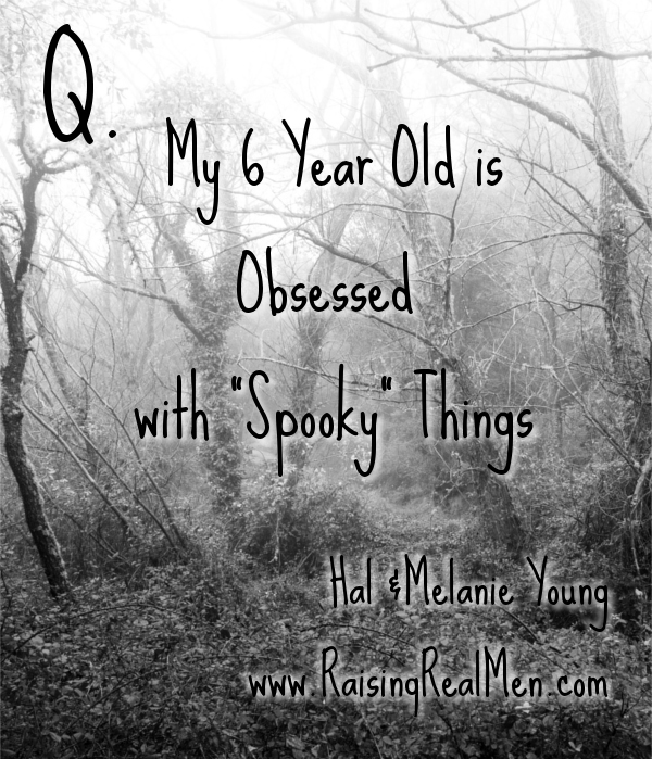 Q&A Six Year Old Obsessed with Spooky Things