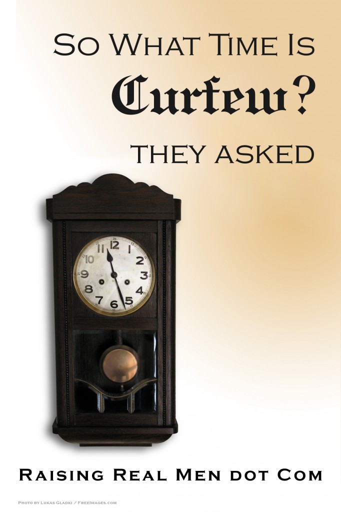 Raising Real Men » » Q&A “What Time Is Curfew at Your House?”