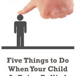 Five Things to Do When Your Child is Being bullied This stuff really hurt when we were kids. I had no idea it would hurt even more to see your child go through it, but it does. #Bulllying #parenting