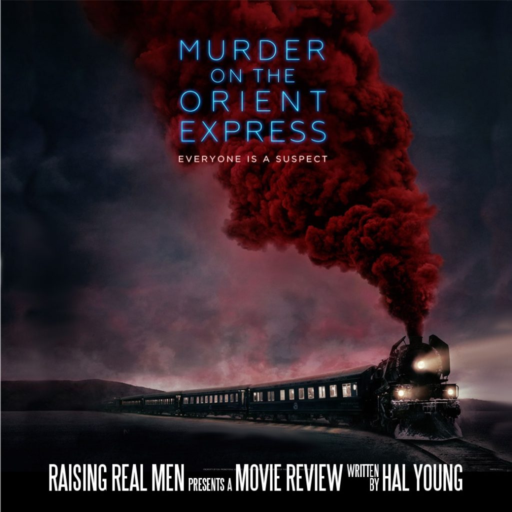 Raising Real Men » » Movie Review Murder on the Orient Express