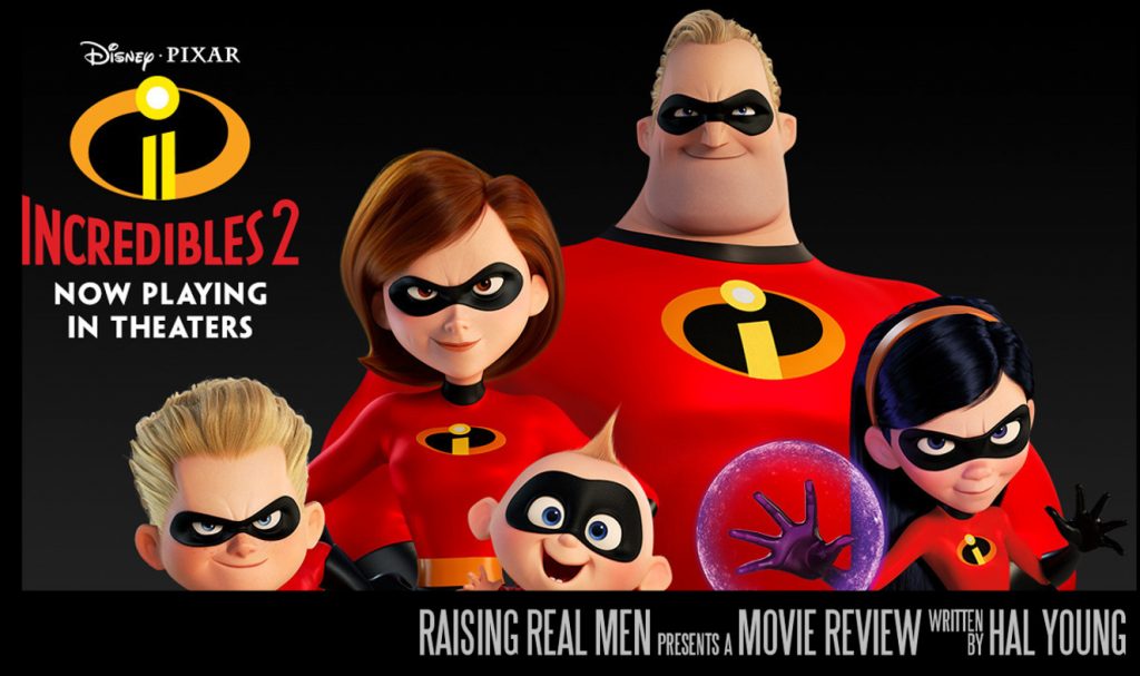 Raising Real Men Movie Review The Incredibles 2