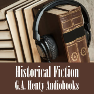 History - G.A. Henty Audiobooks